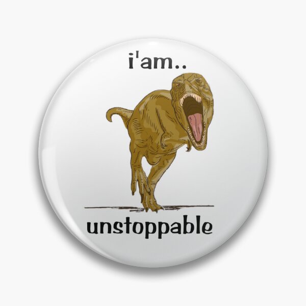 Item preview, I'm unstoppable,t-rex designed and sold by Hight-low-view.