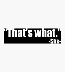 That's What She Said Quote Photographic Print