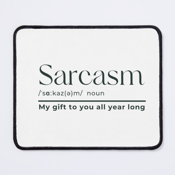 Item preview, Sarcasm My gift to you all year long designed and sold by Kristel9.