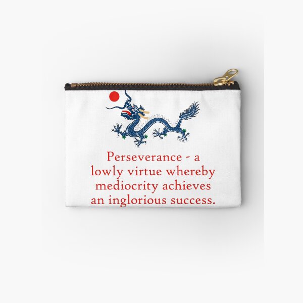 Item preview, Perseverance A Lowly Virtue - Perseverance Quote designed and sold by CrankyOldDude.