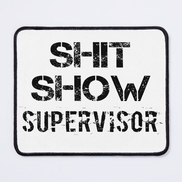 Item preview, Shit Show Supervisor Funny Meme designed and sold by lagerburkell.