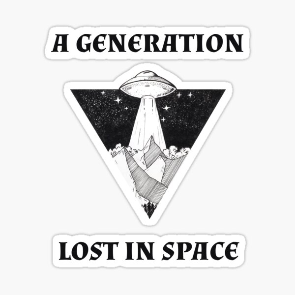 A GENERATION LOST IN SPACE Sticker