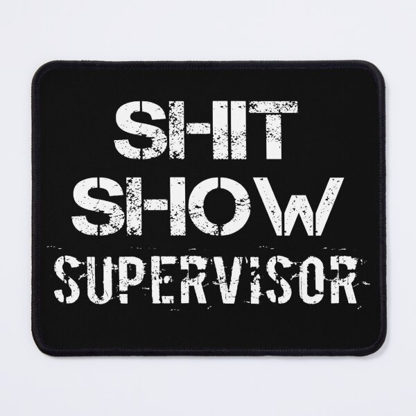 Item preview, Shit Show Supervisor Funny Meme designed and sold by lagerburkell.