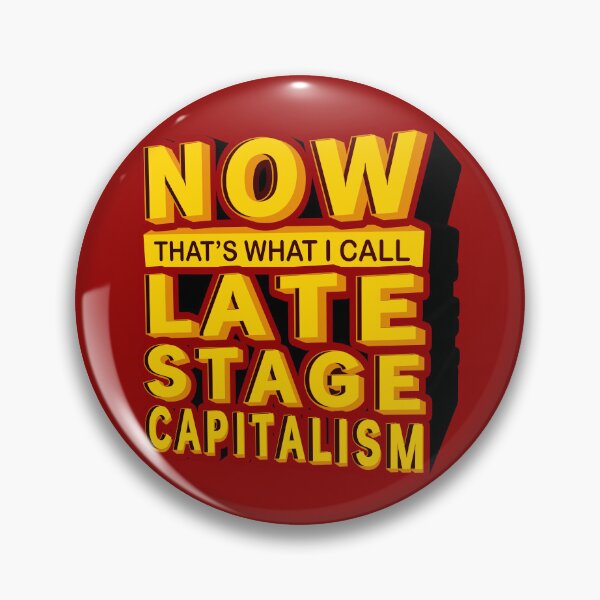 Item preview, Now That's What I Call Late Stage Capitalism designed and sold by stalafit.