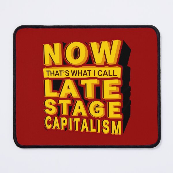 Item preview, Now That's What I Call Late Stage Capitalism designed and sold by stalafit.