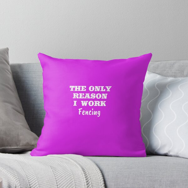 Item preview, Only Reason I Work Fencing designed and sold by AlwaysAwesome.
