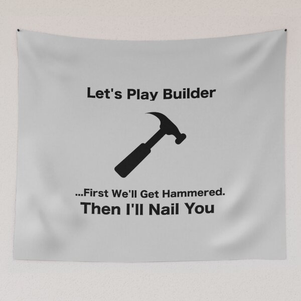Item preview, Let's Play Builder..First We'll Get Hammered Then I'll Nail You  designed and sold by PrintPress.