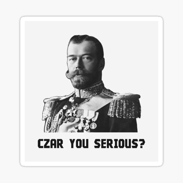 Artikel-Vorschau von Zar Nikolaus II. – Zar, ist das Ihr Ernst?, designt und verkauft von warishellstore.