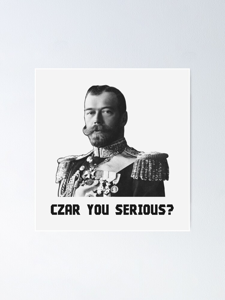 Czar Nicholas II - Czar You Serious? | Poster