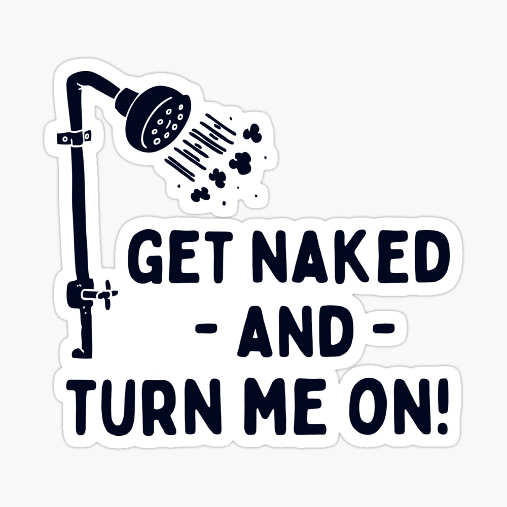 Funny Shower Get Naked and Turn Me On