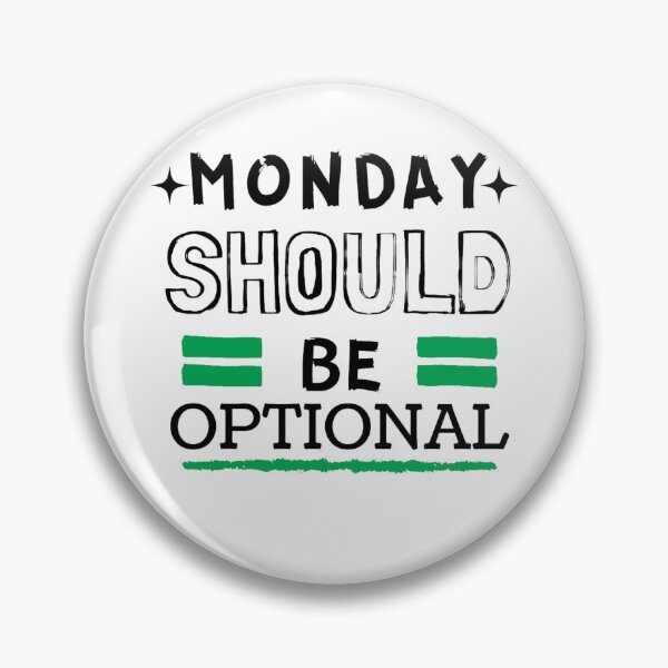 Item preview, Monday should be optional designed and sold by Kristel9.