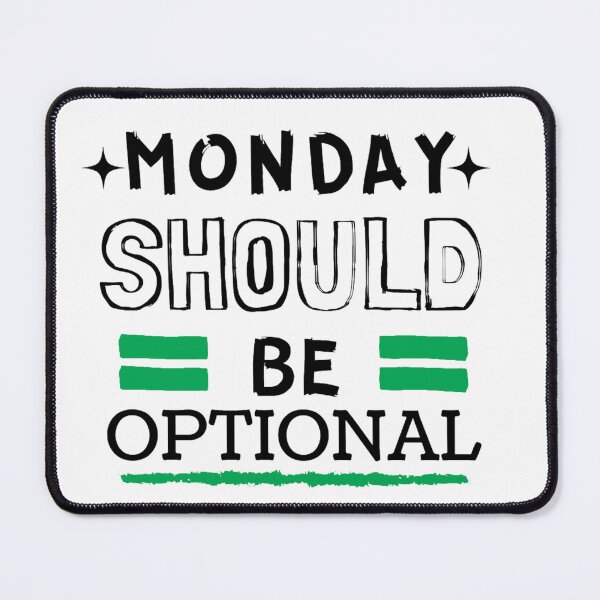 Item preview, Monday should be optional designed and sold by Kristel9.
