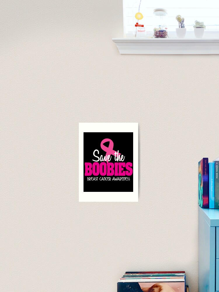 Save The Boobies Breast Cancer Awareness Shirt Art Print for Sale