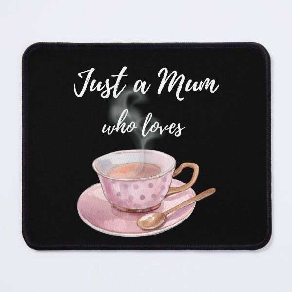 Item preview, Just a Mum Who Loves Tea designed and sold by unitydesigneu.