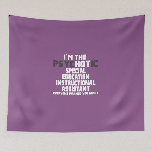 Item preview, Psychotic (Hot) Special Education Instructional Assistant designed and sold by AlwaysAwesome.