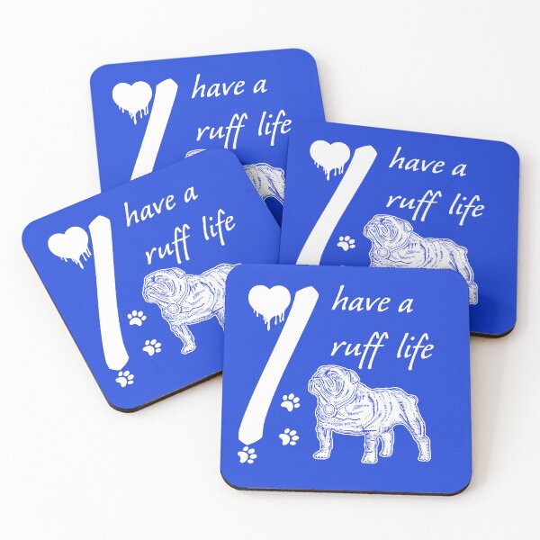 Item preview, I have a ruff life – cute funny Bulldog  designed and sold by The Design Trendz.