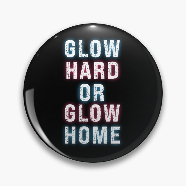Item preview, GLOW HARD OR GLOW HOME - funny cool glowing designed and sold by KatisDesign.