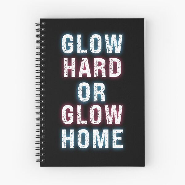Item preview, GLOW HARD OR GLOW HOME - funny cool glowing designed and sold by KatisDesign.