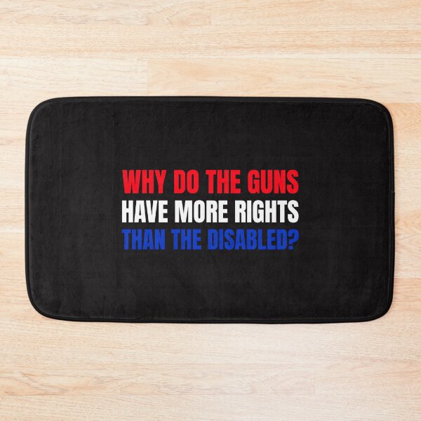 Item preview, Why do the Guns Have more rights than the Disabled designed and sold by Disabledland.