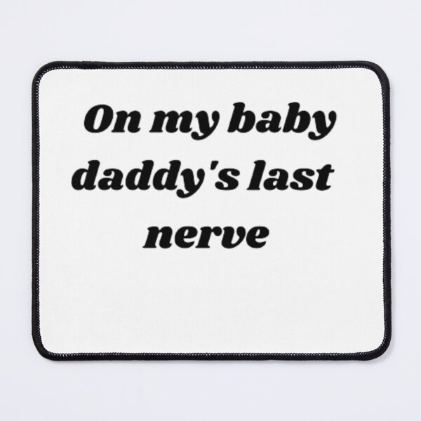 Item preview, On my baby daddy's last nerve designed and sold by ShopGeral.