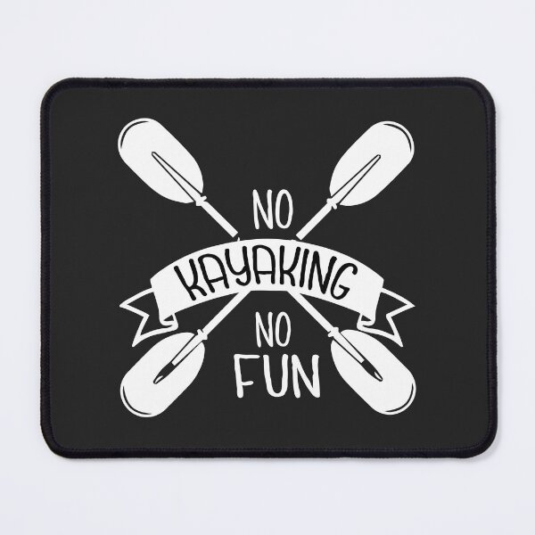 Item preview, kayaking, no kayaking no fun designed and sold by 1999jack.
