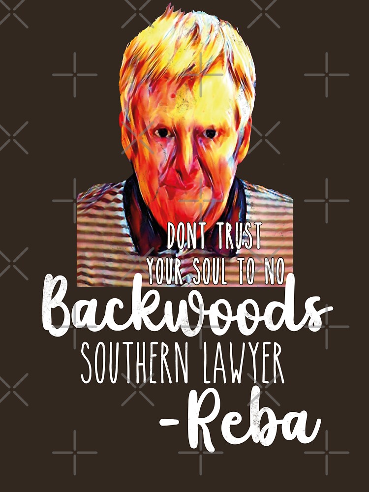 Discover Dont Trust Your Soul to No Backwoods Southern Lawyer Reba Lyrics T Shirt