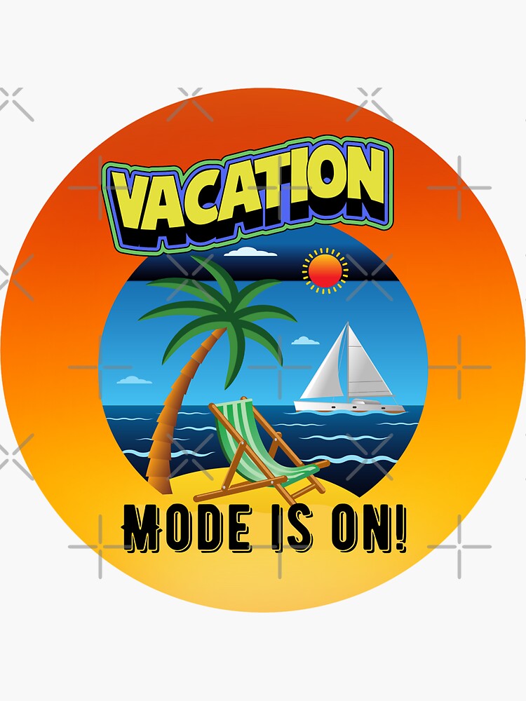 "Vacation Mode is On!" Sticker for Sale by Yazztees Redbubble
