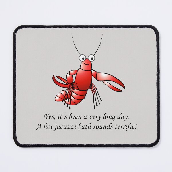 Item preview, Lobster or Crayfish: Yes, it’s been a very long day.  A hot jacuzzi bath sounds terrific! designed and sold by SomeGuyLou.
