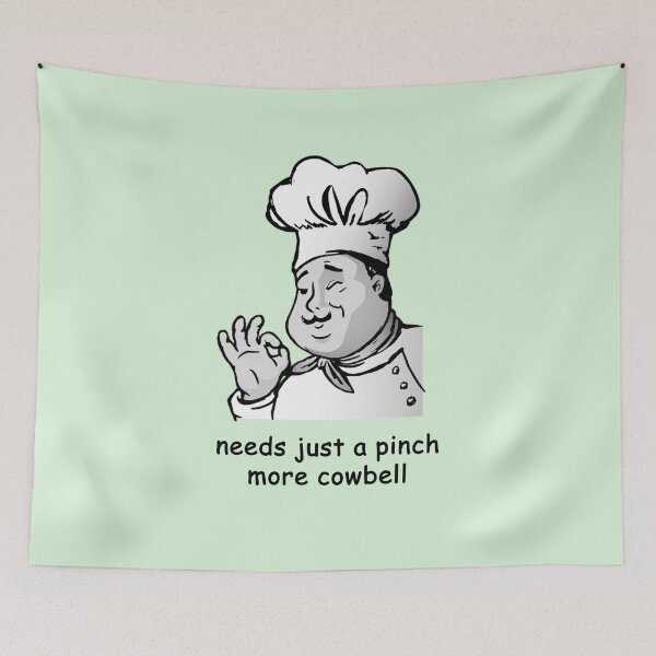 Item preview, Musician Joke: Needs a pinch more cowbell (Chef) designed and sold by SomeGuyLou.