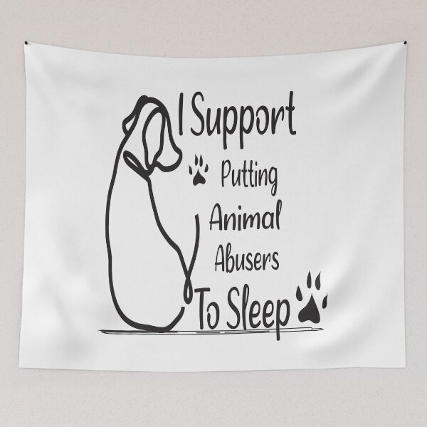 Item preview, I Support Putting Animal Abusers To Sleep designed and sold by jhonrichy.