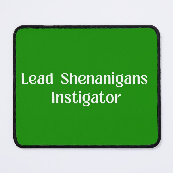 Item preview, Lead Shenanagins Instigator designed and sold by LivingBold.