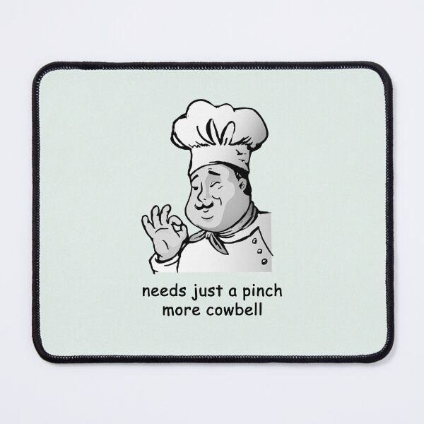 Item preview, Musician Joke: Needs a pinch more cowbell (Chef) designed and sold by SomeGuyLou.