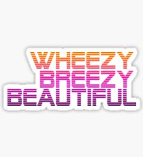 Wheezy, Breezy, Beautiful Sticker