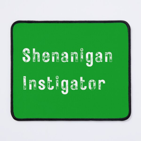 Item preview, Shenanagins Instigator designed and sold by LivingBold.
