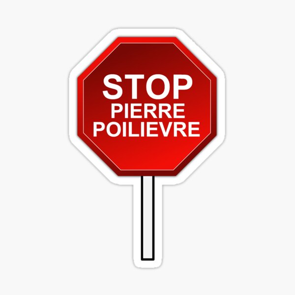 STOP Pierre Poilievre Stop Sign Sticker