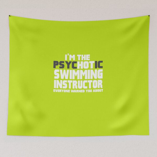 Item preview, I'm Psychotic (Hot) Swimming Instructor designed and sold by AlwaysAwesome.