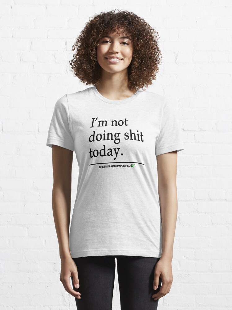 NOT DOING SHIT TODAY T-SHIRT (BLACK)