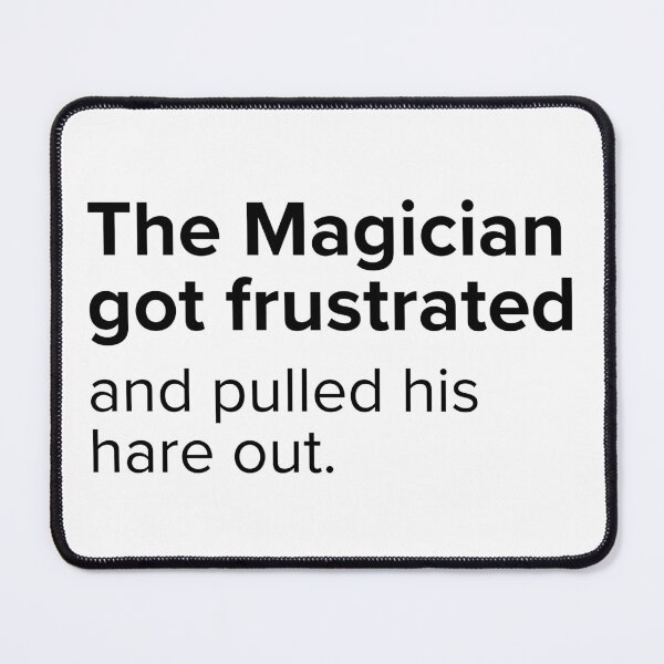 Item preview, The Magician got frustrated and pulled his hare out. | PUNS | The Last of Us designed and sold by AllPunAndGames.