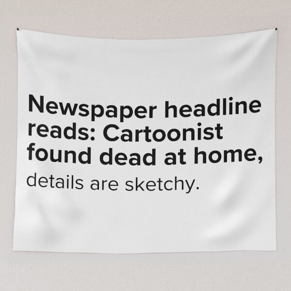 Item preview, Newspaper headline reads: Cartoonist found dead at home, details are sketchy. | PUNS | The Last of Us designed and sold by AllPunAndGames.