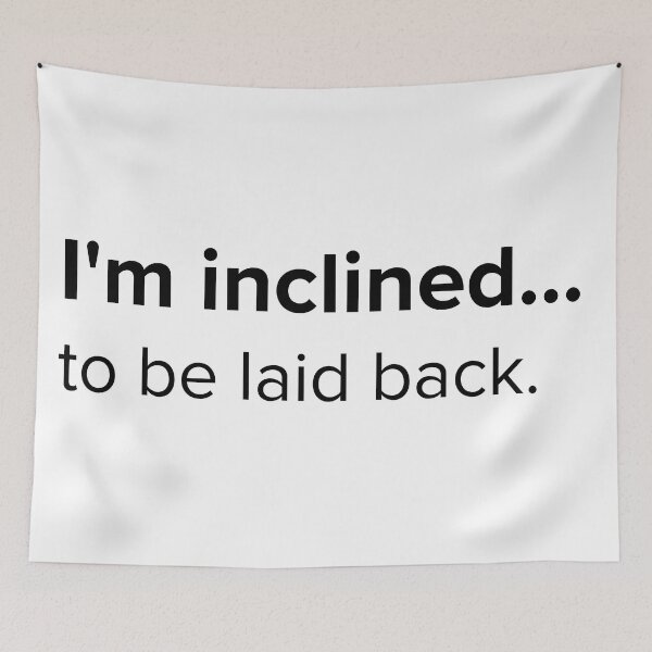 Item preview, I'm inclined... to be laid back. | PUNS | The Last of Us designed and sold by AllPunAndGames.