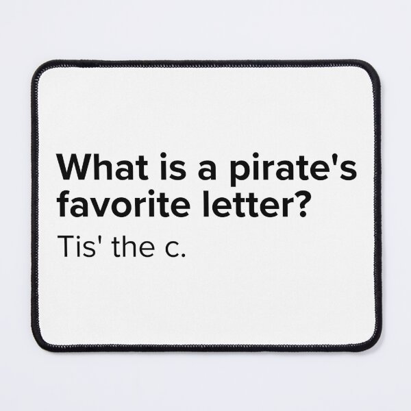 Item preview, What is a pirate's favorite letter? Tis' the c. | PUNS | The Last of Us designed and sold by AllPunAndGames.
