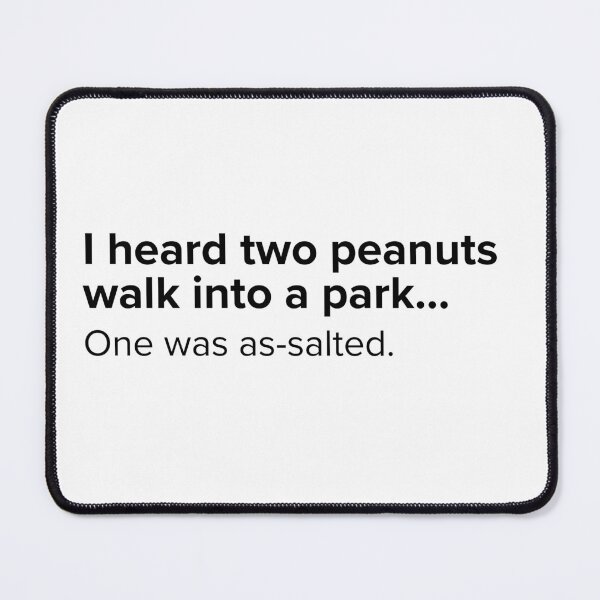 Item preview, I heard two peanuts walk into a park...one was as-salted. | PUNS | The Last of Us designed and sold by AllPunAndGames.