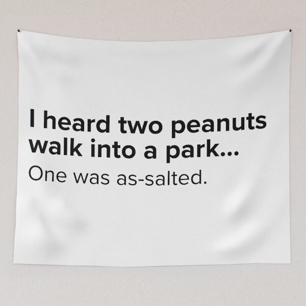 Item preview, I heard two peanuts walk into a park...one was as-salted. | PUNS | The Last of Us designed and sold by AllPunAndGames.