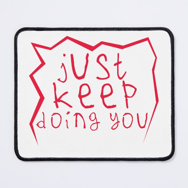 Item preview, Just keep doin you designed and sold by kinpirks.