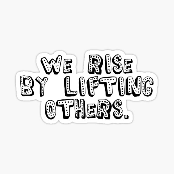 Item preview, We Rise By Lifting Others designed and sold by ladybugs-stickers.