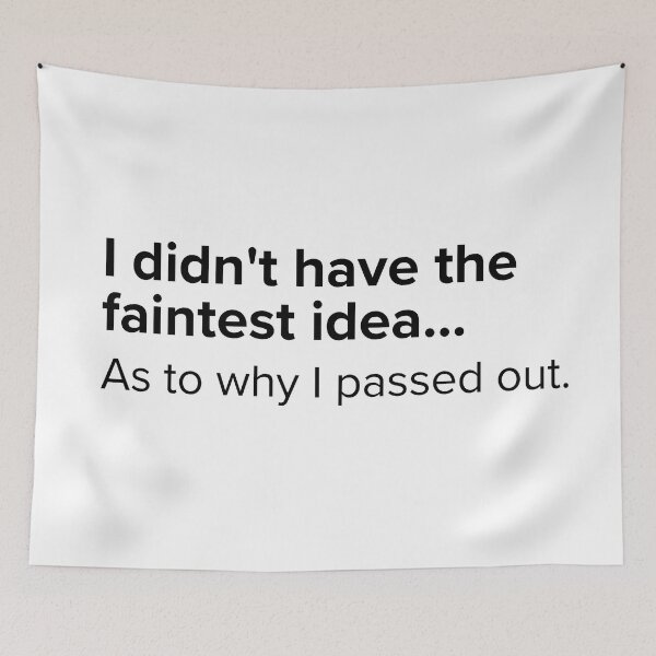 Item preview, I didn't have the faintest idea.. as to why I passed out. | PUNS | The Last of Us designed and sold by AllPunAndGames.