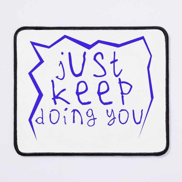 Item preview, Just keep doin you designed and sold by kinpirks.