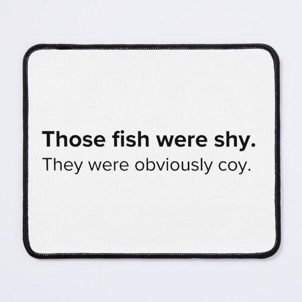 Item preview, Those fish were shy, they were obviously coy. | PUNS | The Last of Us designed and sold by AllPunAndGames.