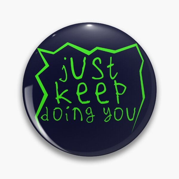 Item preview, Just keep doin you designed and sold by kinpirks.