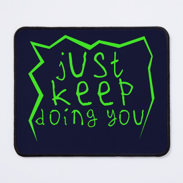 Item preview, Just keep doin you designed and sold by kinpirks.